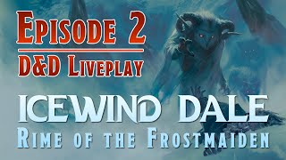 Icewind Dale Rime of the Frostmaiden  Episode 2 [upl. by Oicatsana]