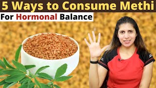 5 Ways to Eat Methi Seeds For Hormonal Balance  Benefits of Fenugreek for Female  Weight Loss [upl. by Eetak]