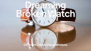 Dreaming of a Broken Watch  Dream Interpretations [upl. by Iviv]