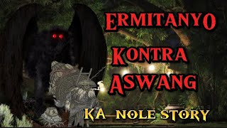 KA NOLE STORY ERMITANYO KONTRA ASWANG TRUE STORY pinoyhorrorstory [upl. by Lipkin]