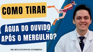 Como Tirar Água dos Ouvidos após Mergulho l DrRenato Ponte Otorrino em Fortaleza [upl. by Ennylhsa]