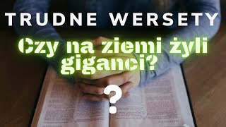 Czy na ziemi żyli giganci  Trudne Wersety  Księga Rodzaju rozdział 6 werset 4 [upl. by Karl]