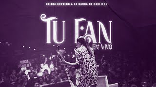 Tu Fan  Eugenia Quevedo X LBC [upl. by Ollehto]