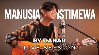 DANAR  MANUSIA ISTIMEWA  LIVE ACOUSTIC SESSION [upl. by Alvan]