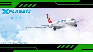 X PLANE 12  FLIGHT FACTOR AIRBUS A320  TURKISH AIRLINES  BSS V 26  SIM TOOL KIT PRO [upl. by Hallee]