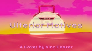 Vinz Ceazar  Ulterior Motives COVER  Official Lyric Video [upl. by Zuzana]