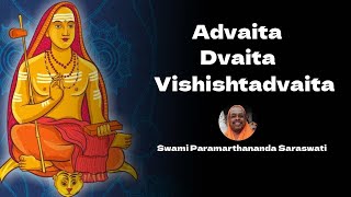 Advaita  Dvaita  Vishishtadvaita  By Swami Paramarthananda Saraswati [upl. by Uaeb777]