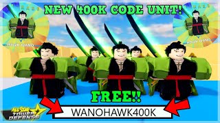 NEW 400K CODE UNIT HOW TO GET FREE 6 STAR MIHAWK WANO CODE UNIT UPDATED ALL STAR TOWER DEFENSE [upl. by Leugim]