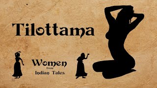 Tilottama  Women from Indian Tales  Sunda and Upasunda story [upl. by Aulea]