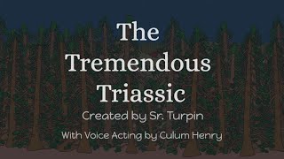 The Tremendous Triassic [upl. by Sirroned]