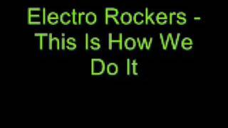 Electro Rockers  This Is How We Do It Original Mix [upl. by Aydidey216]