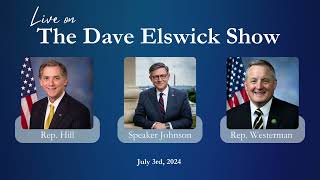 Speaker Johnson Joins The Dave Elswick Show with Reps Hill and Westerman [upl. by Sakul77]