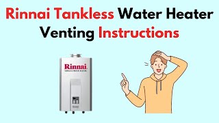 Rinnai Tankless Water Heater Venting Instructions [upl. by Ahsinert582]