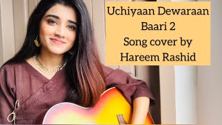 Uchiyaan Dewaraan  Baari 2  Cover  Hareem Rashid  Bilal Saeed  Momina Mustehsan [upl. by Radu]