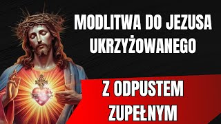 🙏🏻PIĘKNA MODLITWA O ODPUSZCZENIE GRZECHÓW Z ODPUSTEM ZUPEŁNYM DO JEZUSA🙏🏻 [upl. by Florina575]