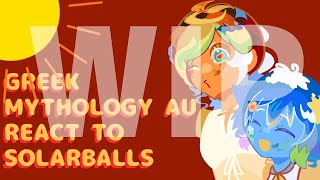 GREEK MYTHOLOGY AU REACT TO SOLARBALLS WIP 2 PUT TO ×2 SPEED [upl. by Ralph]