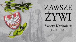 Zawsze Żywi 20  Święty Kazimierz [upl. by Nomde]