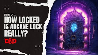 Arcane Lock  DnD 5e Spells Explained  RAW and History [upl. by Jair498]