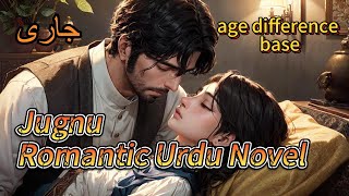 جاری  Jugnu  Husny Kanwal  Romantic Urdu Novel  Age Difference Theme [upl. by Margarete]