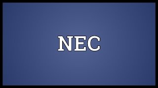 NEC Meaning [upl. by Clothilde]