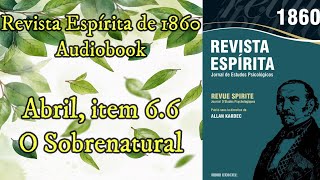 O sobrenatural  Abril item 66  Revista Espírita de 1860  Audiobook [upl. by Eelyma]