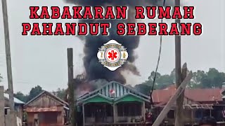 KEBAKARAN RUMAH PAHANDUT SEBERANG [upl. by Irahc]