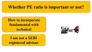 Whether PE ratio is important or not How to incorporate fundamental with technical TCT [upl. by Sil553]