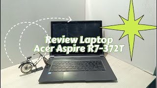 REVIEW LAPTOP ACER ASPIRE R7372T BISA LIPAT [upl. by Proctor644]