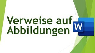 QuerVerweise auf Abbildungen im Text in Word erstellen  Abschlussarbeiten schreiben 04 [upl. by Eidac]