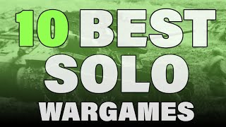 10 BEST Solo Wargames  an 11th game sneak peek [upl. by Bab]