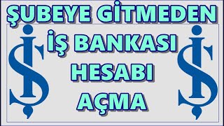 İş Bankası Hesap Açma  Bankaya Gitmeden Müşteri Ol  Şubeye Gitmeden Banka Hesabı Açma İşlemi İşcep [upl. by Calmas]