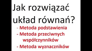 Układ równań  metoda podstawienia metoda przeciwnych współczynników metoda wyznaczników w 43 minut [upl. by Ahsitel866]