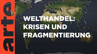 Welthandel Krisen und Fragmentierung  Mit offenen Karten  ARTE [upl. by Nytsuj64]