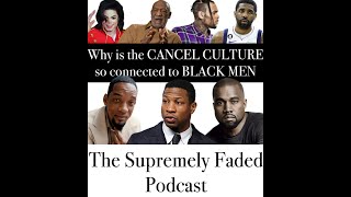 Why Are Black Men Such A Part Of Cancel Culture  supremelyfaded The Real Barbershop Podcast [upl. by Omero782]