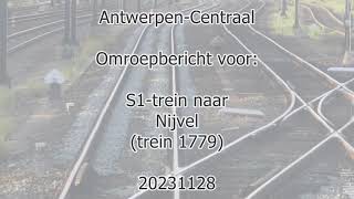 AntwerpenCentraal station announcement for S1 train 1779 to Nijvel 20231128 0737 EMMA [upl. by Yanat]