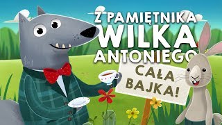 Z PAMIĘTNIKA WILKA ANTONIEGO WSZYSTKIE CZĘŚCI  Bajkowisko  bajki dla dzieci audiobook [upl. by Sacci]