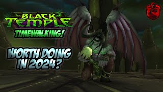 Is Black Temple worth Timewalking in 2024 [upl. by Coad3]