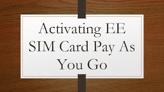 Activating EE SIM Card Pay As You Go [upl. by Lal]