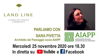 PARLIAMO DI PAESAGGIO CON SARA PIVETTA Architetto del Paesaggio socio AIAPP [upl. by Hyacintha]