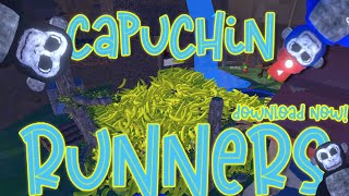 WELCOME TO MY GAME CAPUCHIN RUNNERS [upl. by Tillfourd390]