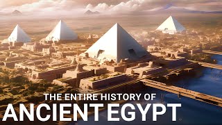 The ENTIRE History of Egypt  Ancient Civilizations Documentary [upl. by Luelle]