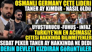 Taner Ay Kimdir  Osmanen Germania Çetesi Hakkında Bilinmeyenler [upl. by Attelra]