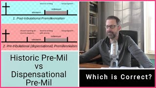 Historic Premillennialism vs Dispensational PreMil [upl. by Loraine]