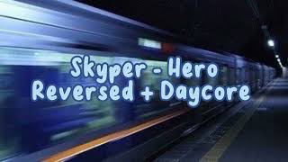 Skyper  Hero  Reversed  Daycore [upl. by Urias]