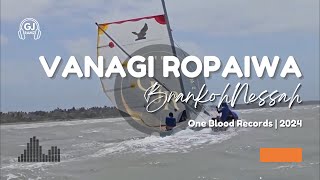 Vanagi Ropaiwa  BrankohNessah 2024 [upl. by Enaffit]