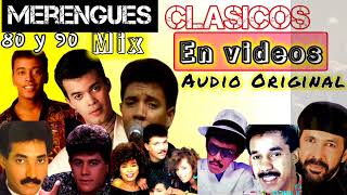 MERENGUES CLASICOS DE LOS 80 Y 90 MIX EN VIDEOS CON AUDIO ORIGINAL HD [upl. by Lind]