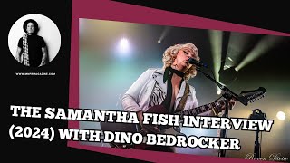 The Samantha Fish Interview 2024 With Dino Bedrocker [upl. by Lauro]