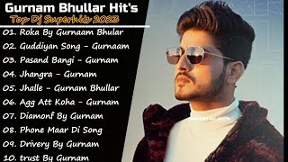 Gurnam Bhullar New Punjabi Songs  New Punjabi Songs Jukebox 2023  Best Gurnam Punjabi songs 2023 [upl. by Eiruam]