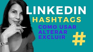 Como Alterar a Hashtag no LinkedIn  Como EXCLUIR as hashtags no Linkedin  HL TREINAMENTO [upl. by Noach]