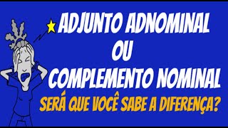 Adjunto Adnominal ou Complemento Nominal Você sabe a diferença entre eles [upl. by Valera]